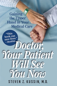 Doctor, Your Patient Will See You Now: Gaining the Upper Hand in Your Medical Care