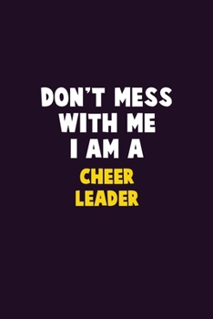 Paperback Don't Mess With Me, I Am A Cheer Leader: 6X9 Career Pride 120 pages Writing Notebooks Book