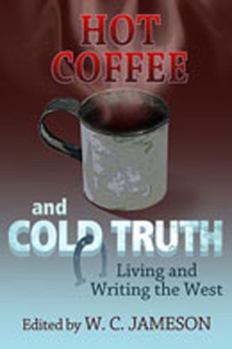 Paperback Hot Coffee and Cold Truth: Living and Writing the West Book
