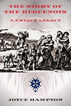 Paperback The Story of the Huguenots: A Unique Legacy Book