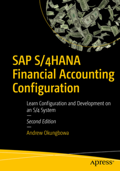 Paperback SAP S/4hana Financial Accounting Configuration: Learn Configuration and Development on an S/4 System Book