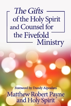 Paperback The Gifts of the Holy Spirit and Counsel for the Fivefold Ministry Book