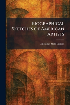 Biographical Sketches of American Artists