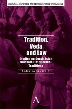 Hardcover Tradition, Veda and Law: Studies on South Asian Classical Intellectual Traditions Book