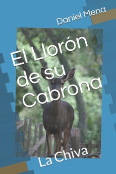 Paperback El Llorón de su Cabrona: La Chiva [Spanish] Book