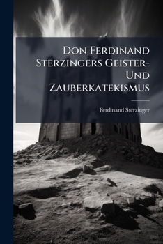 Paperback Don Ferdinand Sterzingers Geister- Und Zauberkatekismus Book