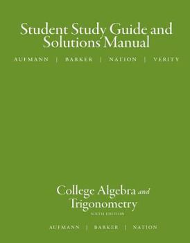 Paperback Study Guide with Student Solutions Manual for Aufmann/Barker/Nation S College Algebra and Trigonometry, 6th Book