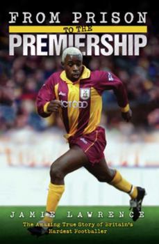 Hardcover From Prison to the Premiership: The Amazing True Story of Britain's Hardest Footballer Book