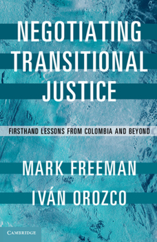 Paperback Negotiating Transitional Justice: Firsthand Lessons from Colombia and Beyond Book