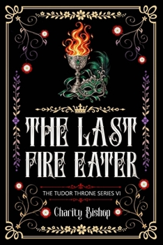 The Last Fire-Eater - Book #6 of the Tudor Throne