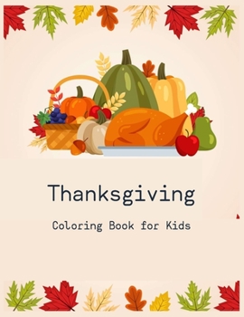 Paperback Thanksgiving Coloring Book for Kids: Coloring Toy Gifts for Children or Toddlers - Cute Easy and Relaxing Large Print Gifts Book