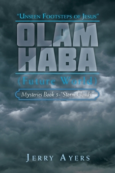 Paperback Olam Haba (Future World) Mysteries Book 5-"Storm Clouds": Unseen Footsteps of Jesus" Book