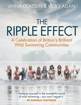Hardcover The Ripple Effect: A Celebration of Britain's Brilliant Wild Swimming Communities Book