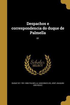 Paperback Despachos e correspondencia do duque de Palmella; 01 [Portuguese] Book