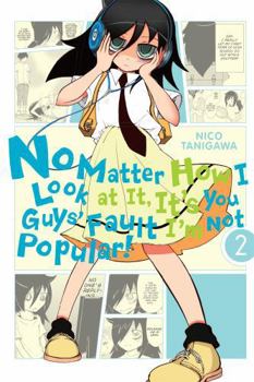 No Matter How I Look at It, It's You Guys' Fault I'm Not Popular!, Vol. 2 - Book #2 of the No Matter How I Look At It, It's You Guys' Fault I'm Not Popular!