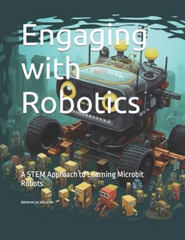 Paperback Engaging with Robotics: A STEM Approach to Learning Microbit Robots Book