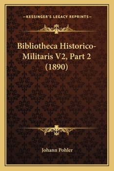 Paperback Bibliotheca Historico-Militaris V2, Part 2 (1890) [German] Book