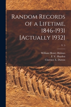 Paperback Random Records of a Lifetime, 1846-1931 [actually 1932]; v. 5 Book