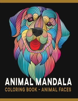 Paperback Animal Mandala Coloring Book - Animal Faces: Stress Relieving Patterns for Animal Lovers to Color Large Size Line Art Drawings for Adults & Teens Book