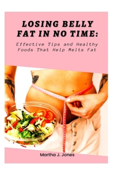 Losing belly fat in no time: Effective Tips and Healthy foods that help melts fat