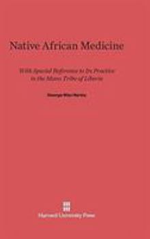 Hardcover Native African Medicine: With Special Reference to Its Practice in the Mano Tribe of Liberia Book