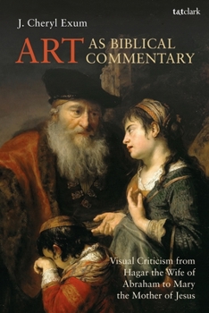 Paperback Art as Biblical Commentary: Visual Criticism from Hagar the Wife of Abraham to Mary the Mother of Jesus Book