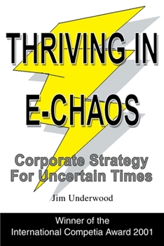 Paperback Thriving in E-Chaos: Corporate Strategy for Uncertain Times Book