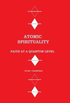 Paperback Atomic Spirituality: Faith on a quantum plane Book