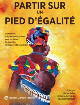 Partir sur un pied d’égalité: Éliminer les inégalités structurelles pour accélérer la réduction de la pauvreté en Afrique (French Edition)