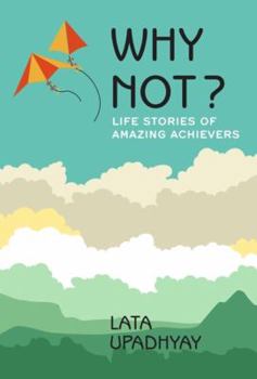 Paperback Why Not ? Life Stories of Amazing Achievers Book