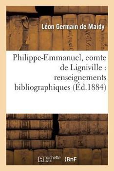 Paperback Philippe-Emmanuel, Comte de Ligniville: Renseignements Bibliographiques [French] Book