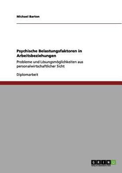 Paperback Psychische Belastungsfaktoren in Arbeitsbeziehungen: Probleme und Lösungsmöglichkeiten aus personalwirtschaftlicher Sicht [German] Book