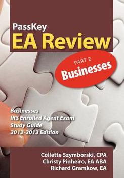 Paperback Passkey EA Review, Part 2: Businesses, IRS Enrolled Agent Exam Study Guide 2012-2013 Edition Book