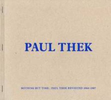 Paul Thek - Nothing but Time: Paul Thek Revisited 1964-1987