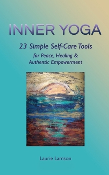 Paperback Inner Yoga: 23 Simple Self-Care Tools for Peace, Healing, and Authentic Empowerment Book