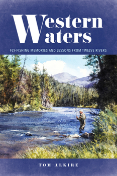 Paperback Western Waters: Fly-Fishing Memories and Lessons from Twelve Rivers Book
