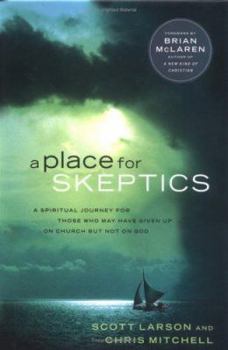 Hardcover A Place for Skeptics: A Spiritual Journey for Those Who May Have Given Up on Church But Not on God Book