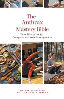 Paperback The Anthrax Mastery Bible: Your Blueprint for Complete Anthrax Management Book
