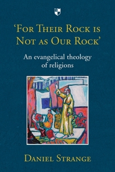 ‘For Their Rock Is Not As Our Rock’: An evangelical theology of religions