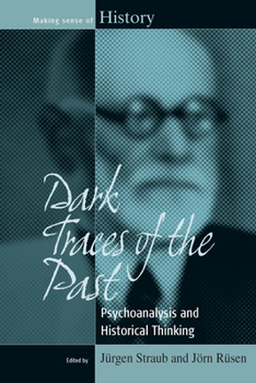 Hardcover Dark Traces of the Past: Psychoanalysis and Historical Thinking Book