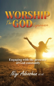 Paperback Worship - The God Experience: Engaging With The Presence of God Constantly Book