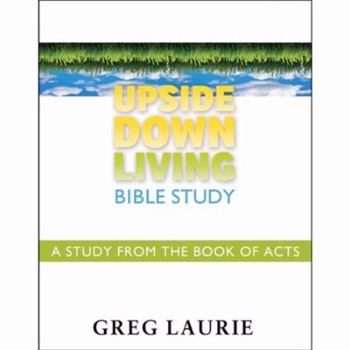 Paperback Upside Down Living Bible Study: A Study from the Book of Acts Book