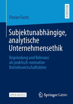 Paperback Subjektunabhängige, Analytische Unternehmensethik: Begründung Und Relevanz ALS Praktisch-Normative Betriebswirtschaftslehre [German] Book