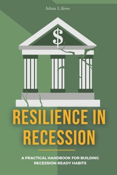 Paperback Resilience In Recession: A Practical Handbook for Building Recession-Ready Habits Book