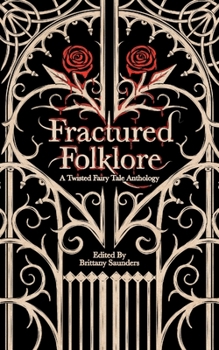 Paperback Fractured Folklore: A Twisted Fairy Tale Anthology Book