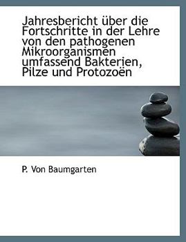Paperback Jahresbericht Uber Die Fortschritte in Der Lehre Von Den Pathogenen Mikroorganismen Umfassend Bakter Book