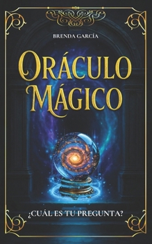 Paperback Oráculo Mágico: Libro mágico de respuestas para cuando no sabes qué camino tomar - Un oráculo de la sabiduría que responde tus preguntas e incluye men [Spanish] Book