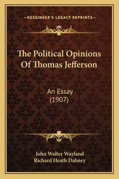 Paperback The Political Opinions Of Thomas Jefferson: An Essay (1907) Book