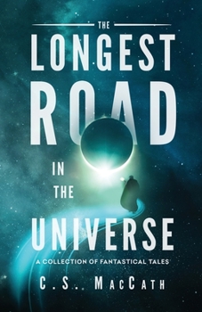 Paperback The Longest Road in the Universe: A Collection of Fantastical Tales Book