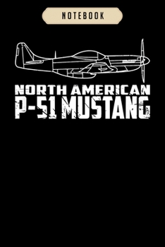 Notebook: P 51 mustang wwii fighter airplane pilot Notebook|6x9(100 pages)Blank Lined Paperback Journal For Student, kids, women, girls, boys, men, birthday gifts|Pilot gifts notebook